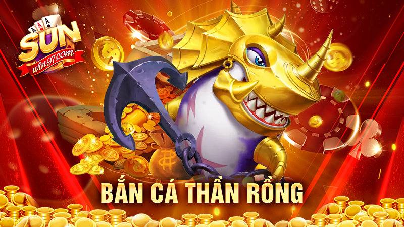 Game Bắn cá Thần rồng - Kinh nghiệm hay khi chơi tại Sunwin 10 Bắn cá Thần rồng