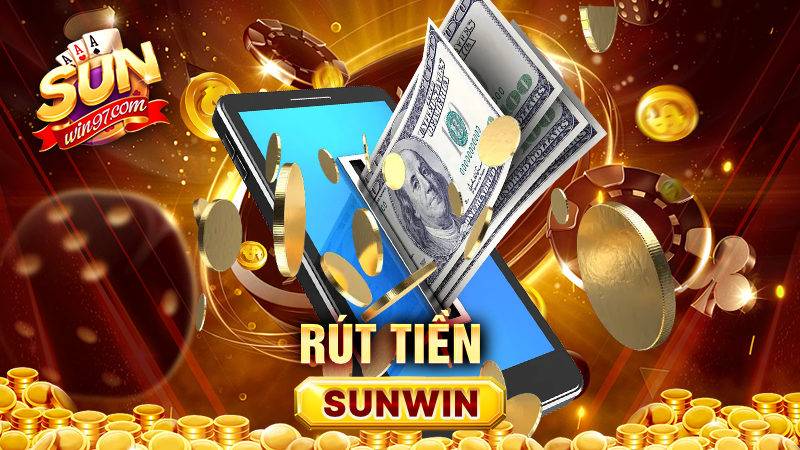 SUNWIN 36 Hướng dẫn rút tiền tại Sunwin